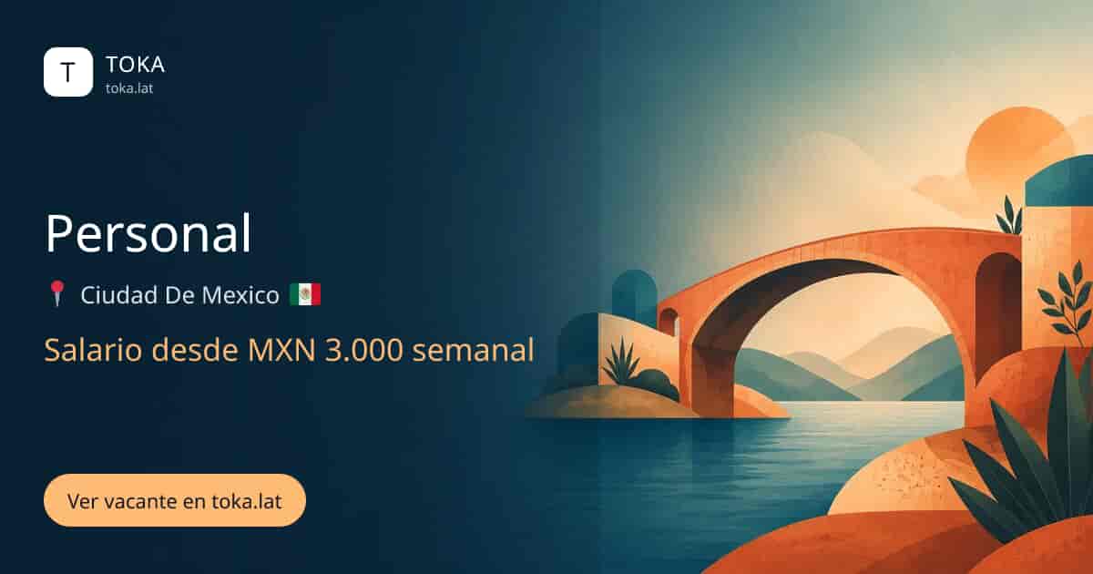 Vacante de Personal en Ciudad de Mexico, Mexico, salario desde MXN 3.000 semanal