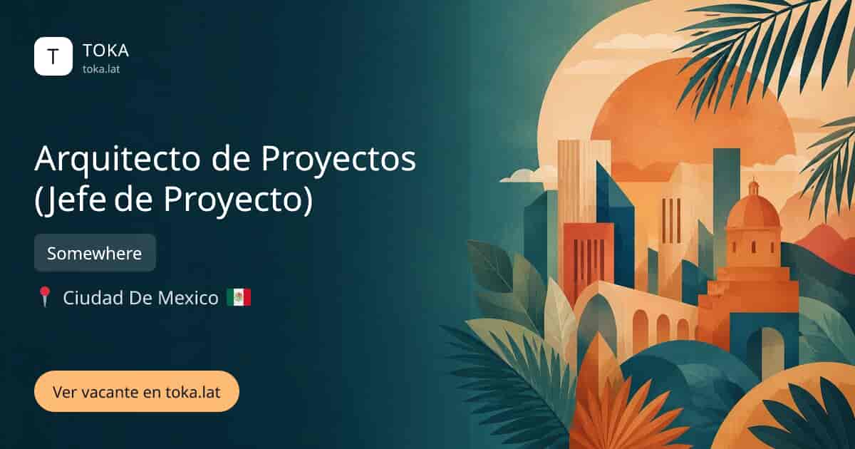 Vacante de Arquitecto de proyectos (jefe de proyecto) en Ciudad de Mexico, Mexico — Somewhere