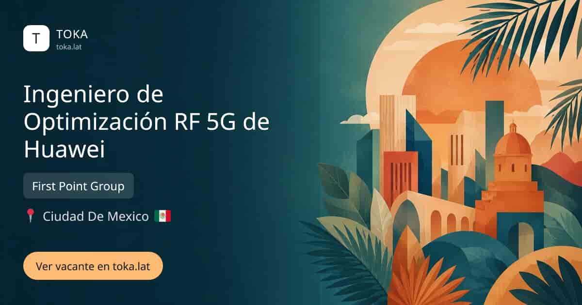 Vacante de Ingeniero de optimización rf 5g de huawei en Ciudad de Mexico, Mexico — First Point Group