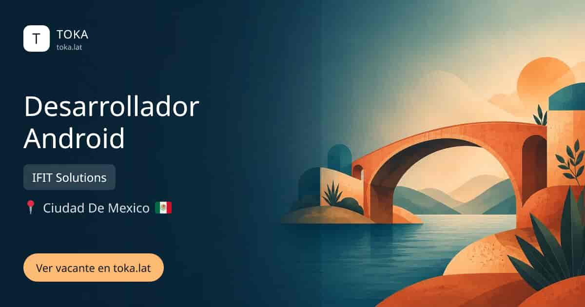 Vacante de Desarrollador android en Ciudad de Mexico, Mexico — IFIT Solutions