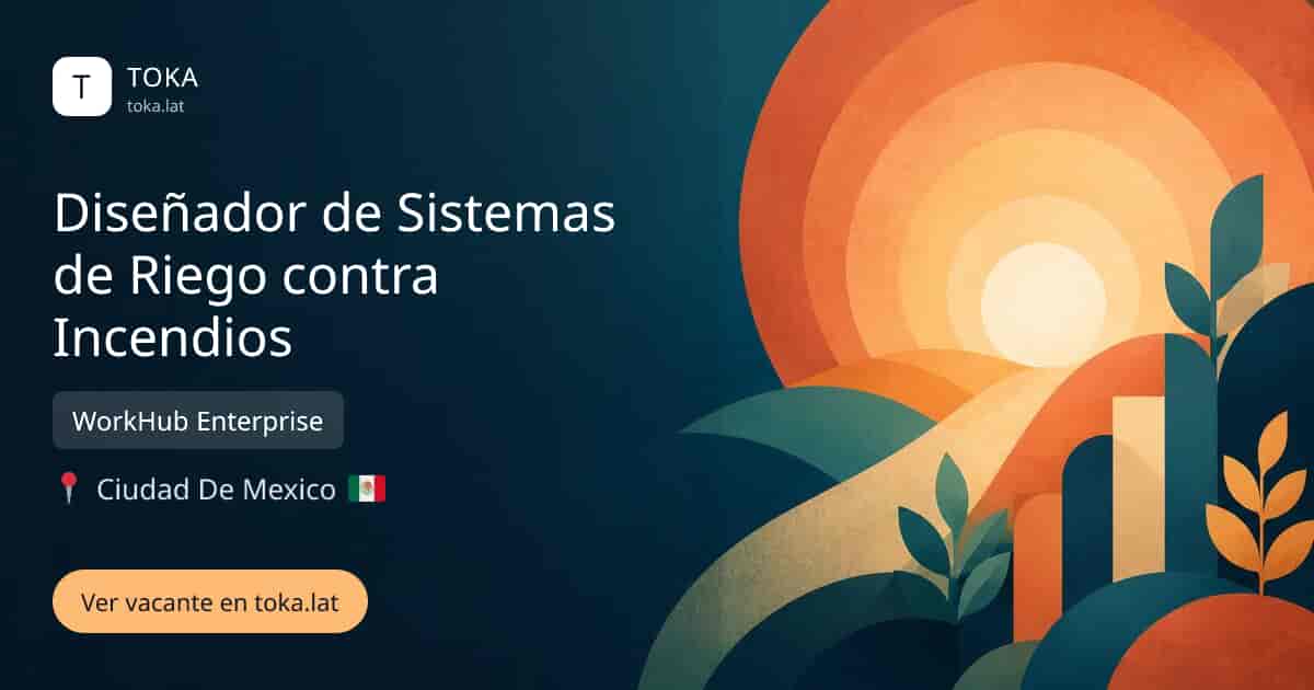 Vacante de Diseñador de sistemas de riego contra incendios en Ciudad de Mexico, Mexico — WorkHub Enterprise