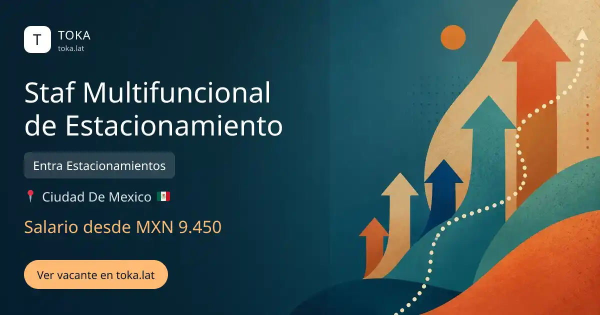 Vacante de Staf multifuncional de estacionamiento en Ciudad de Mexico, Mexico — Entra Estacionamientos, salario desde MXN 9.450