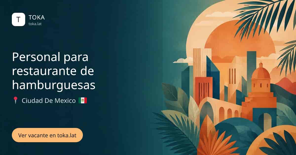 Vacante de Personal para restaurante de hamburguesas en Ciudad de Mexico, Mexico