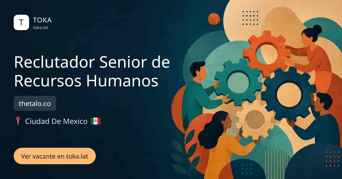 Vacante de Reclutador senior de recursos humanos en Ciudad de Mexico, Mexico — thetalo.co