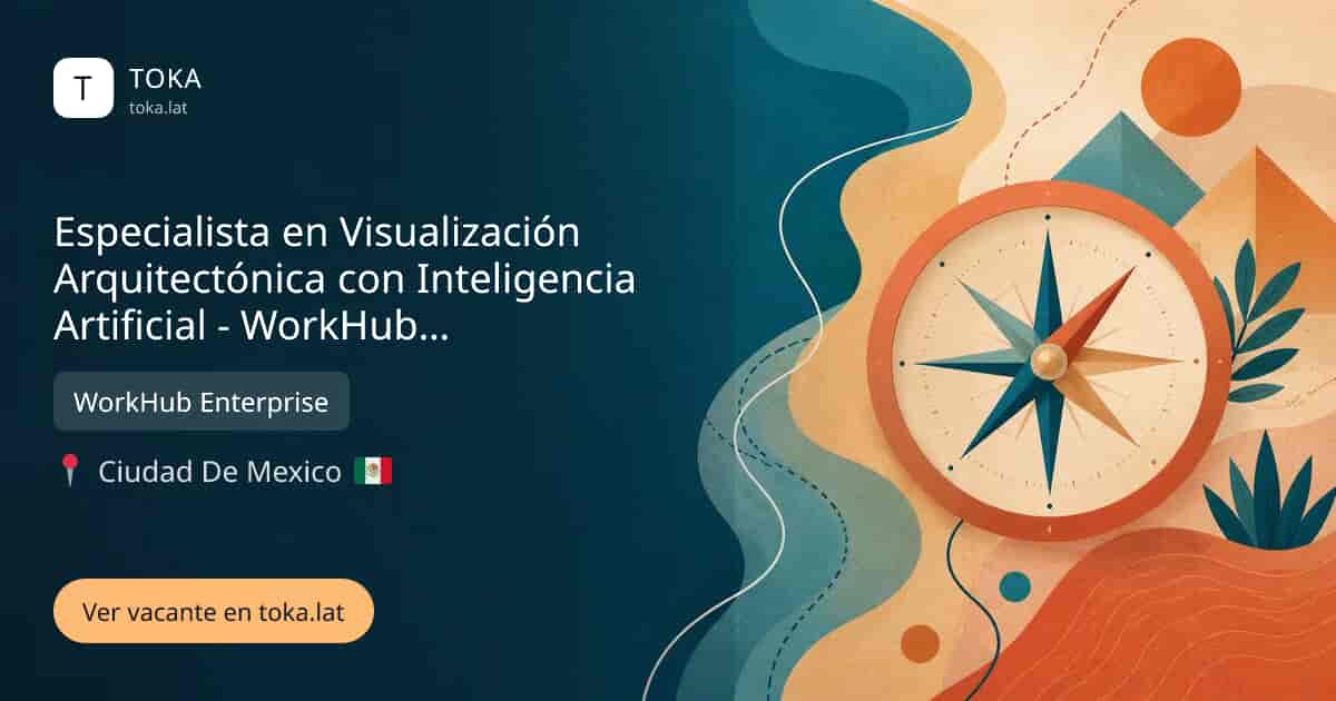Vacante de Especialista en visualización arquitectónica con inteligencia artificial - workhub enterprise en Ciudad de Mexico, Mexico — WorkHub Enterprise