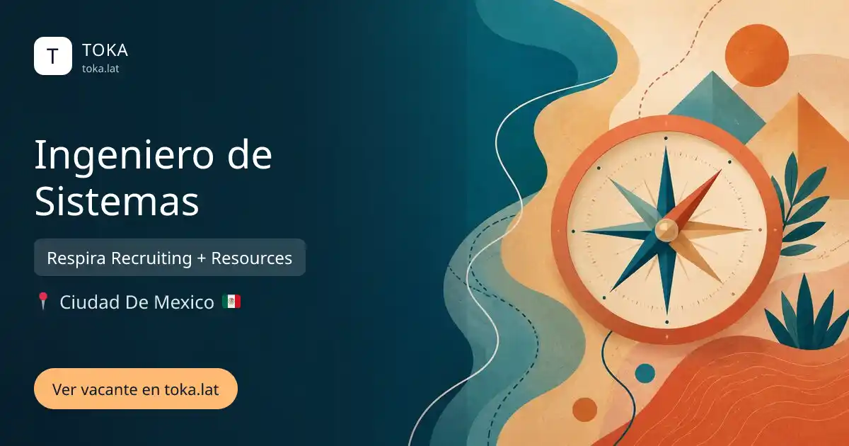 Vacante de Ingeniero de sistemas en Ciudad de Mexico, Mexico — Respira Recruiting + Resources