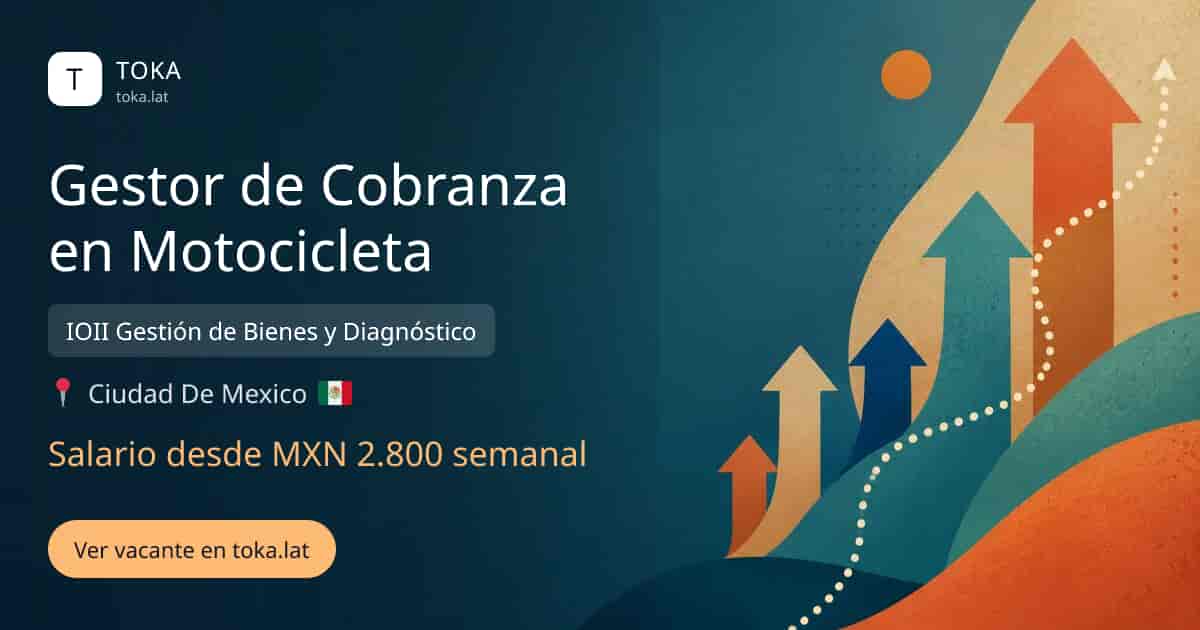 Vacante de Gestor de cobranza en motocicleta en Ciudad de Mexico, Mexico — IOII Gestión de Bienes y Diagnóstico, salario desde MXN 2.800 semanal