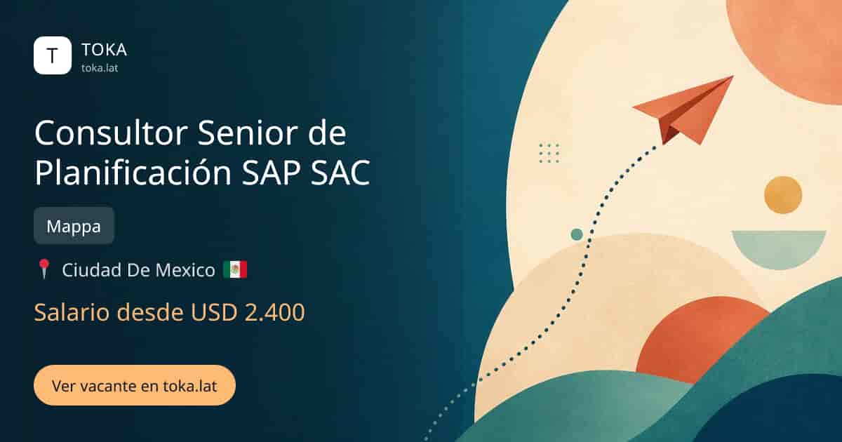 Vacante de Consultor senior de planificación sap sac en Ciudad de Mexico, Mexico — Mappa, salario desde USD 2.400