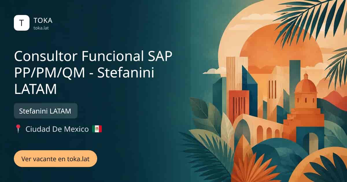 Vacante de Consultor funcional sap pp/pm/qm - stefanini latam en Ciudad de Mexico, Mexico — Stefanini LATAM
