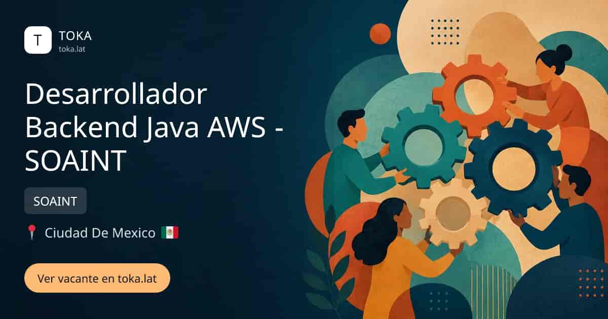 Vacante de Desarrollador backend java aws - soaint en Ciudad de Mexico, Mexico — SOAINT