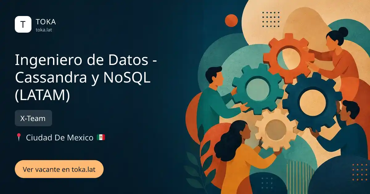 Vacante de Ingeniero de datos - cassandra y nosql (latam) en Ciudad de Mexico, Mexico — X-Team