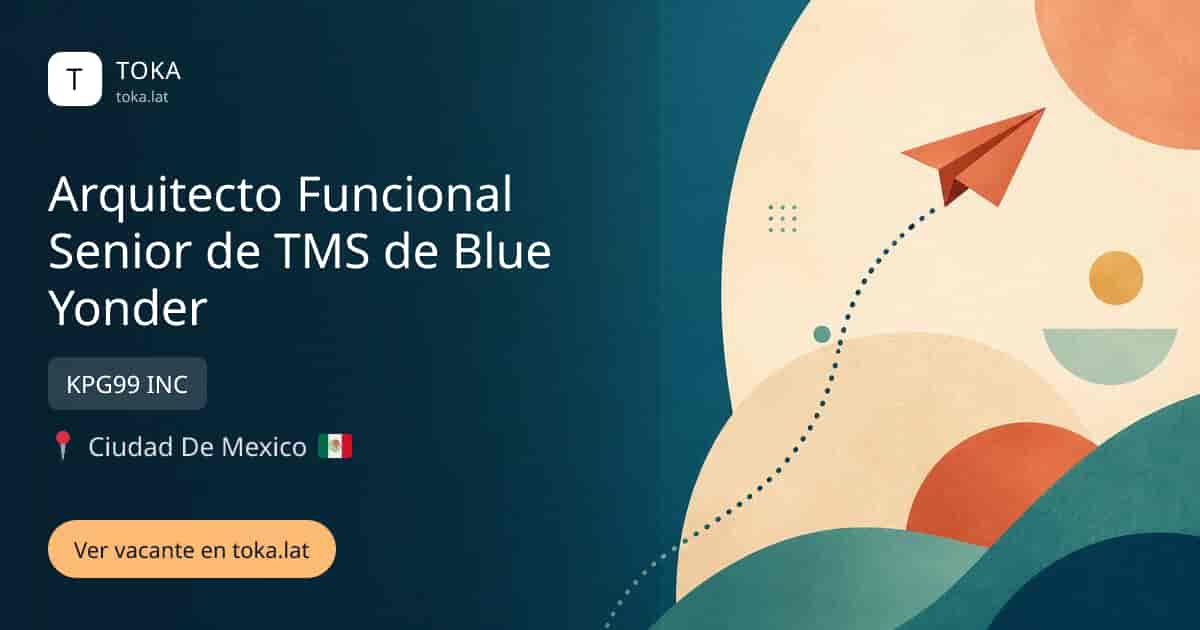 Vacante de Arquitecto funcional senior de tms de blue yonder en Ciudad de Mexico, Mexico — KPG99 INC