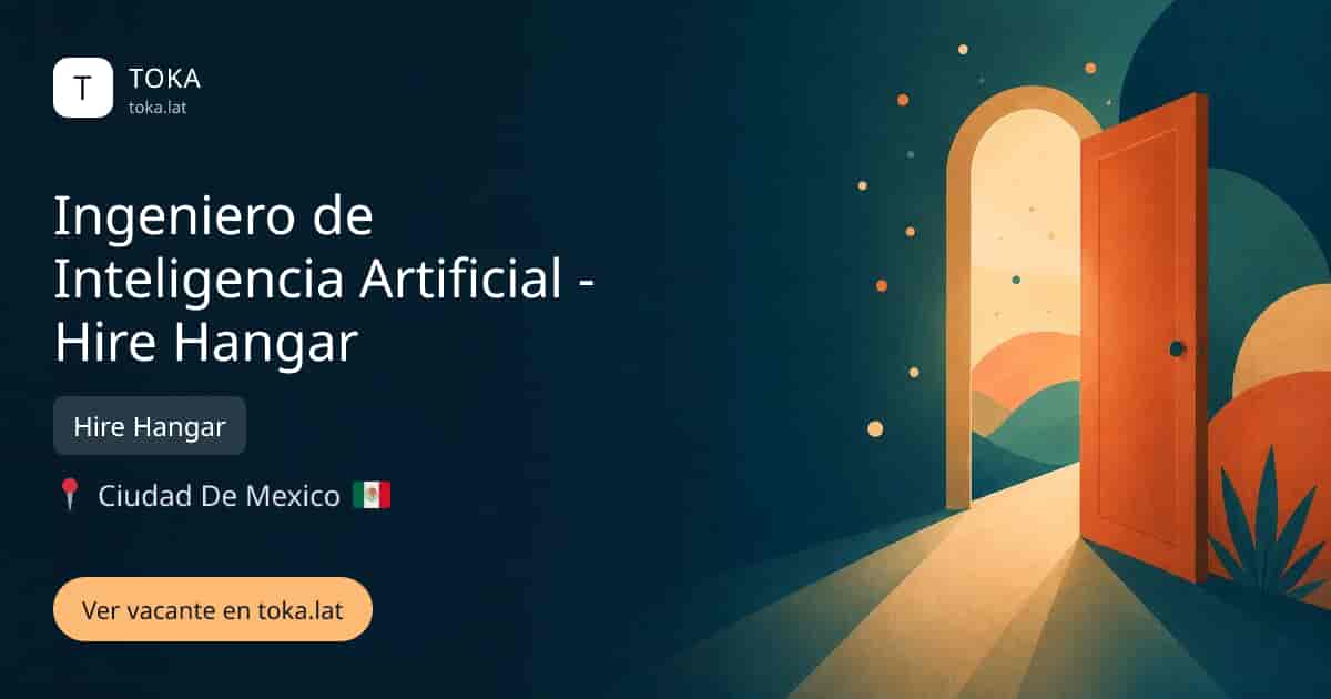 Vacante de Ingeniero de inteligencia artificial - hire hangar en Ciudad de Mexico, Mexico — Hire Hangar