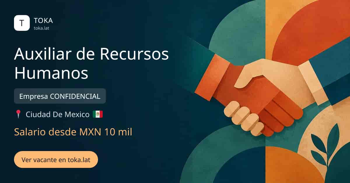 Vacante de Auxiliar de recursos humanos en Ciudad de Mexico, Mexico — Empresa CONFIDENCIAL, salario desde MXN 10 mil