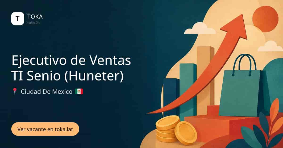 Vacante de Ejecutivo de ventas ti senio (huneter) en Ciudad de Mexico, Mexico