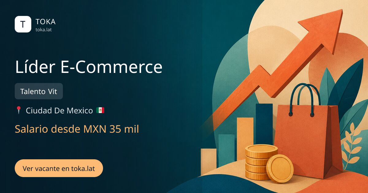 Vacante de Líder e-commerce en Ciudad de Mexico, Mexico — Talento Vit, salario desde MXN 35 mil