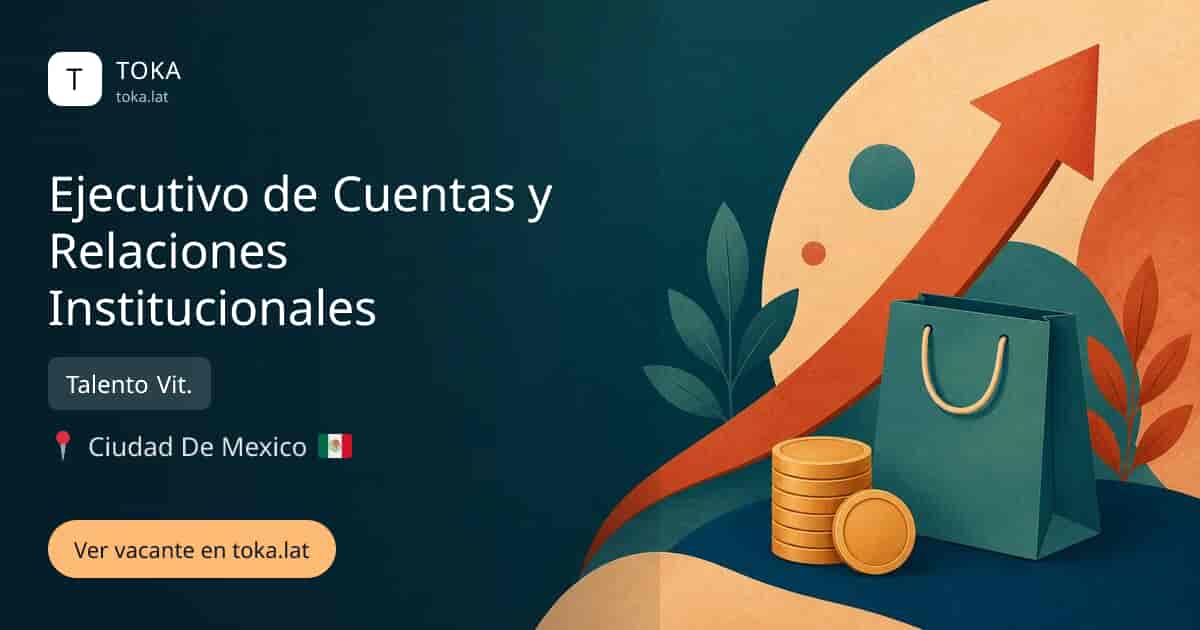 Vacante de Ejecutivo de cuentas y relaciones institucionales en Ciudad de Mexico, Mexico — Talento Vit.