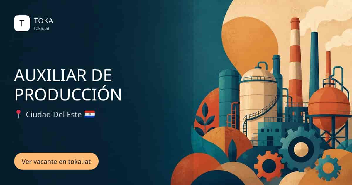 Vacante de Auxiliar de producción en Ciudad del Este, Paraguay