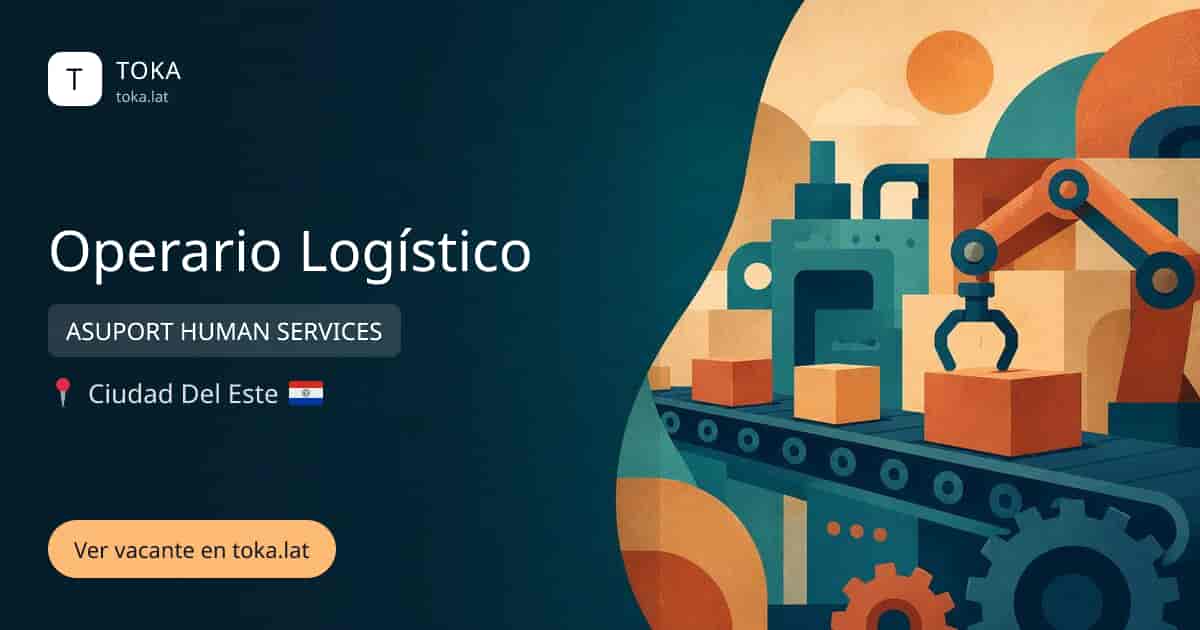 Vacante de Operario logístico en Ciudad del Este, Paraguay — ASUPORT HUMAN SERVICES
