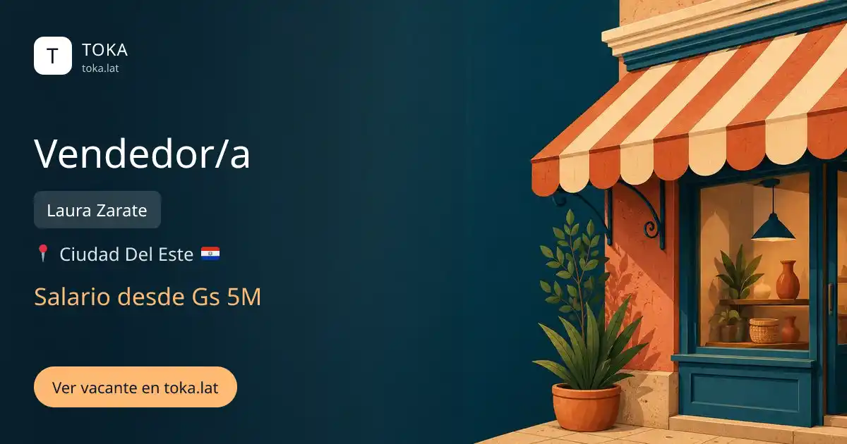 Vacante de Vendedor/a en Ciudad del Este, Paraguay — Laura Zarate, salario desde Gs 5M