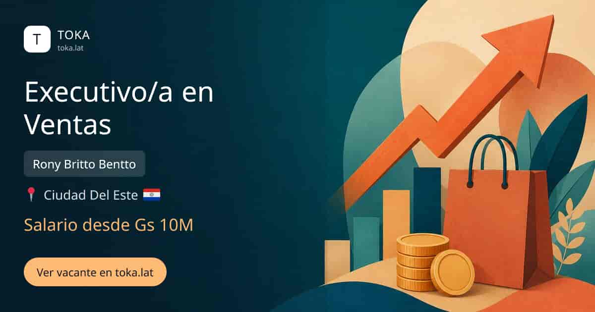 Vacante de Executivo/a en ventas en Ciudad del Este, Paraguay — Rony Britto Bentto, salario desde Gs 10M
