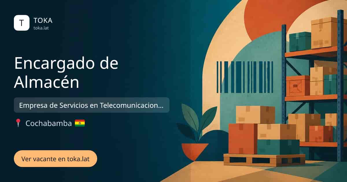 Vacante de Encargado de almacén en Cochabamba, Bolivia — Empresa de Servicios en Telecomunicaciones
