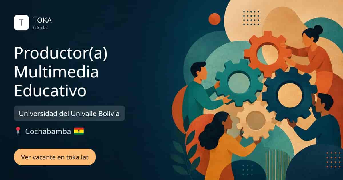 Vacante de Productor(a) multimedia educativo en Cochabamba, Bolivia — Universidad del Univalle Bolivia