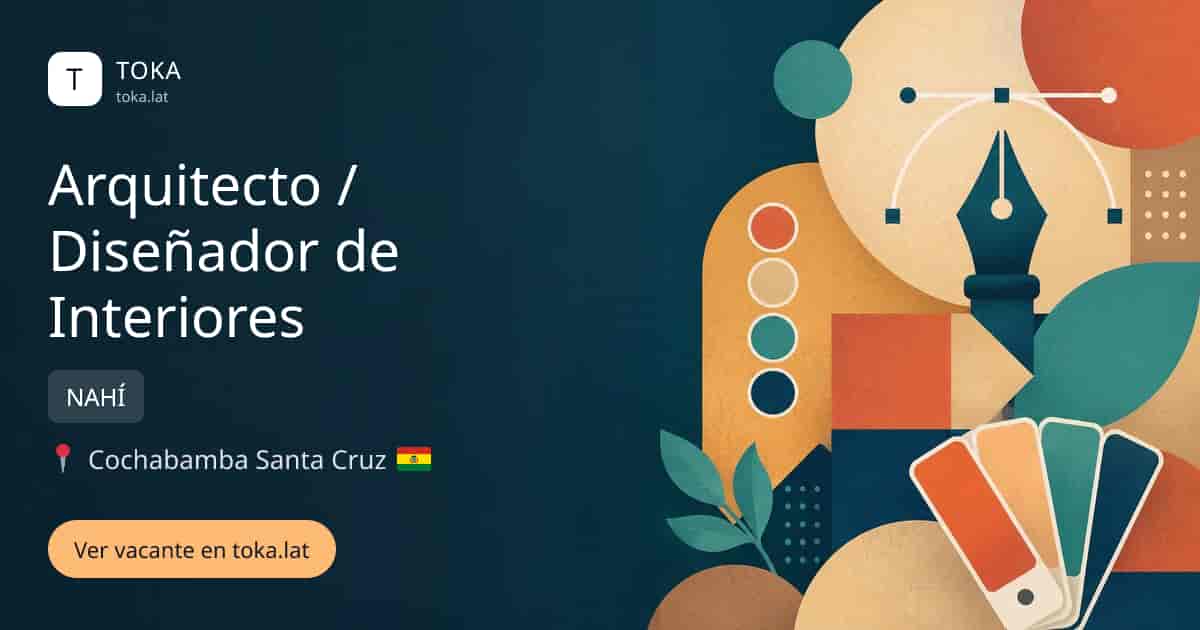 Vacante de Arquitecto / diseñador de interiores en Cochabamba, Bolivia — NAHÍ