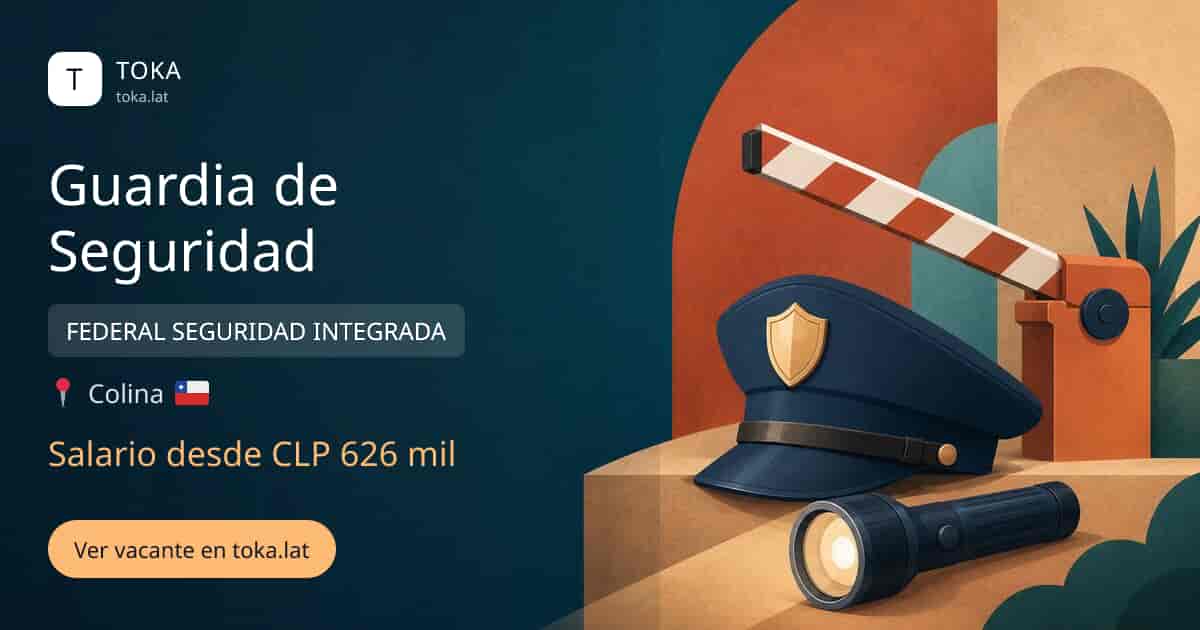 Vacante de Guardia de seguridad en Colina, Chile — FEDERAL SEGURIDAD INTEGRADA, salario desde CLP 626 mil