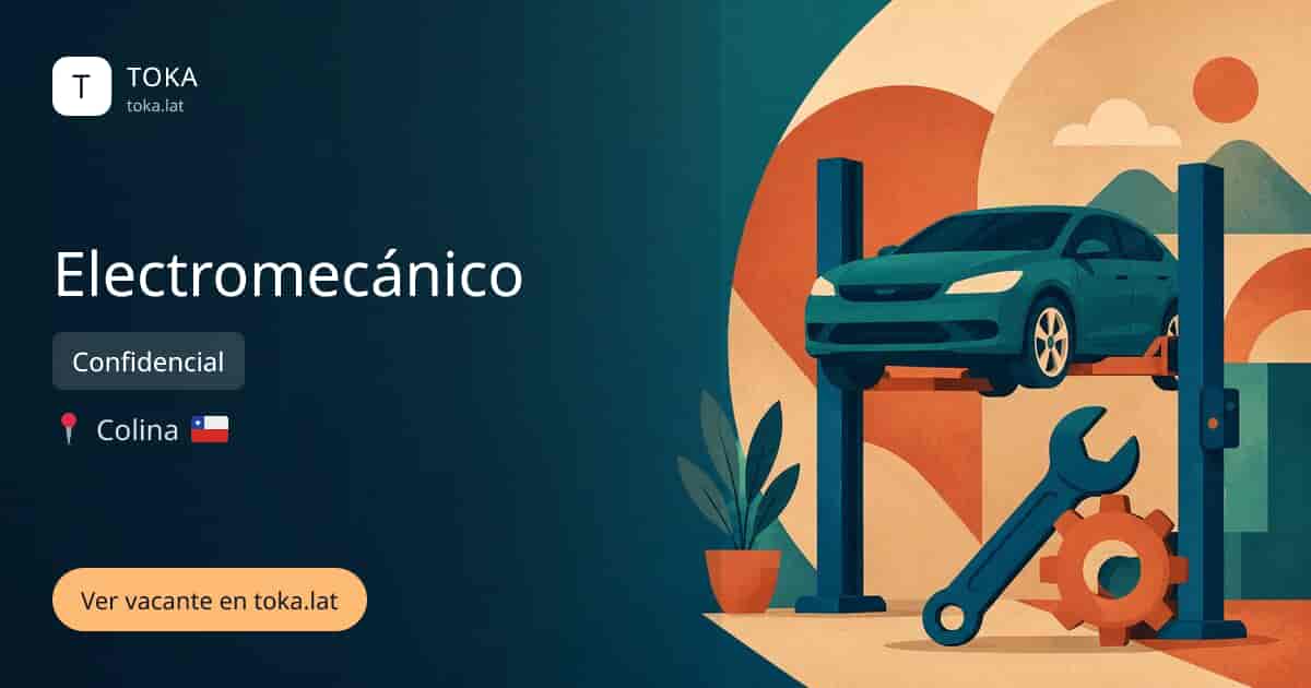 Vacante de Electromecánico en Colina, Chile — Confidencial