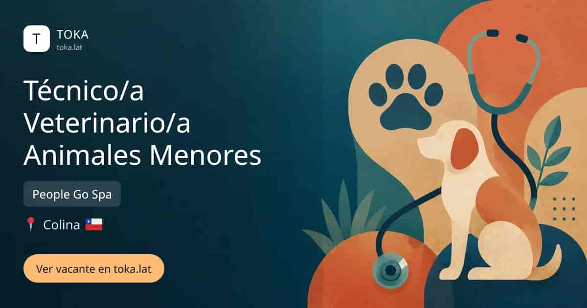 Vacante de Técnico/a veterinario/a animales menores en Colina, Chile — People Go Spa