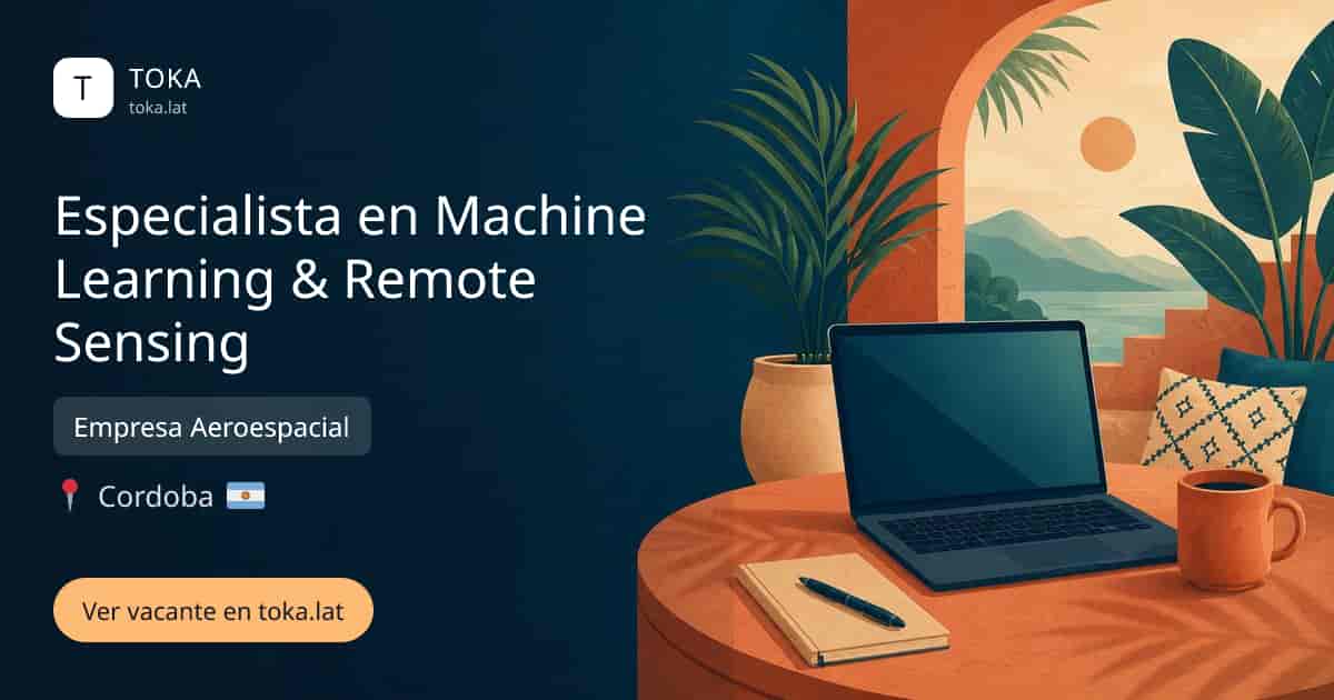 Vacante de Especialista en machine learning & remote sensing en Cordoba, Argentina — Empresa Aeroespacial