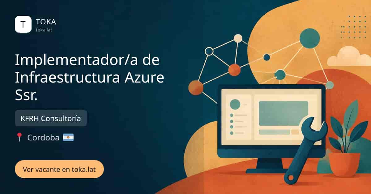 Vacante de Implementador/a de infraestructura azure ssr. en Cordoba, Argentina — KFRH Consultoría