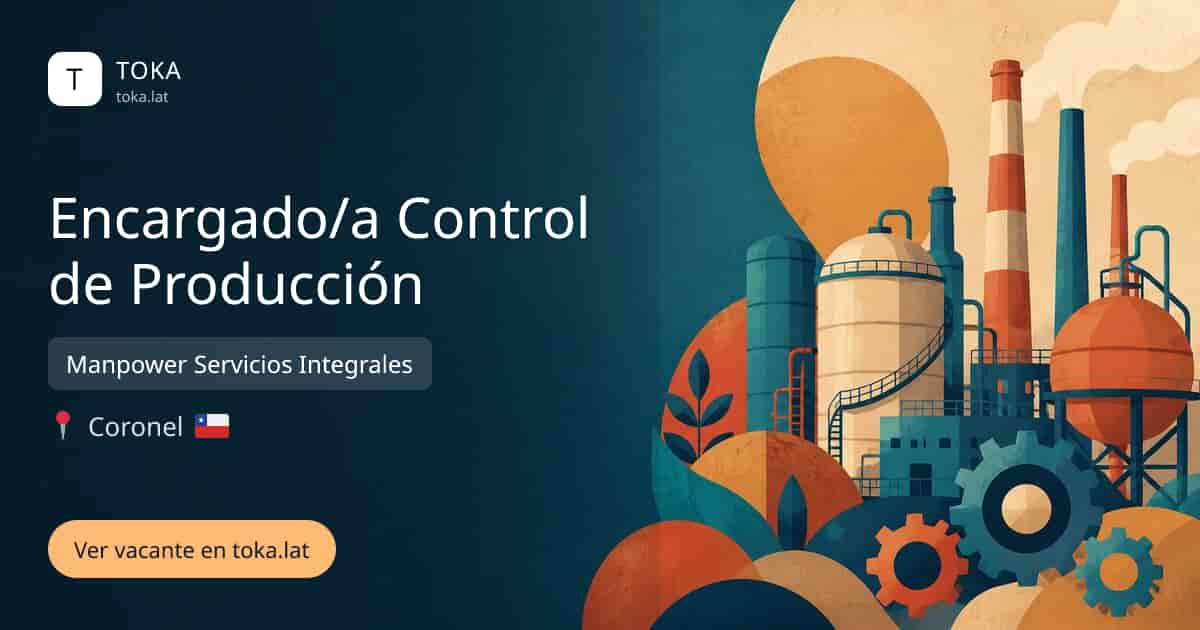 Vacante de Encargado/a control de producción en Coronel, Chile — Manpower Servicios Integrales