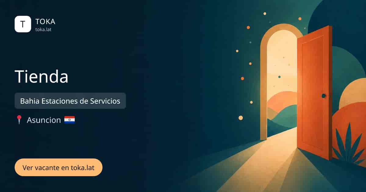 Vacante de Tienda en Asunción, Paraguay — Bahia Estaciones de Servicios