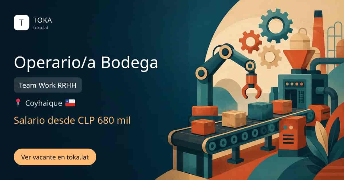 Vacante de Operario/a bodega en Coyhaique, Chile — Team Work RRHH, salario desde CLP 680 mil
