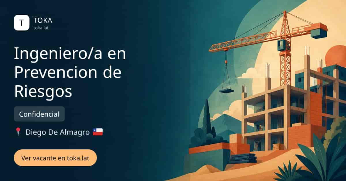 Vacante de Ingeniero/a en prevencion de riesgos en Diego de Almagro, Chile — Confidencial