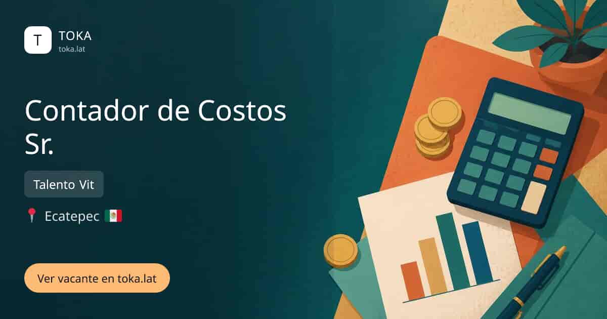 Vacante de Contador de costos sr. en Ecatepec, Mexico — Talento Vit