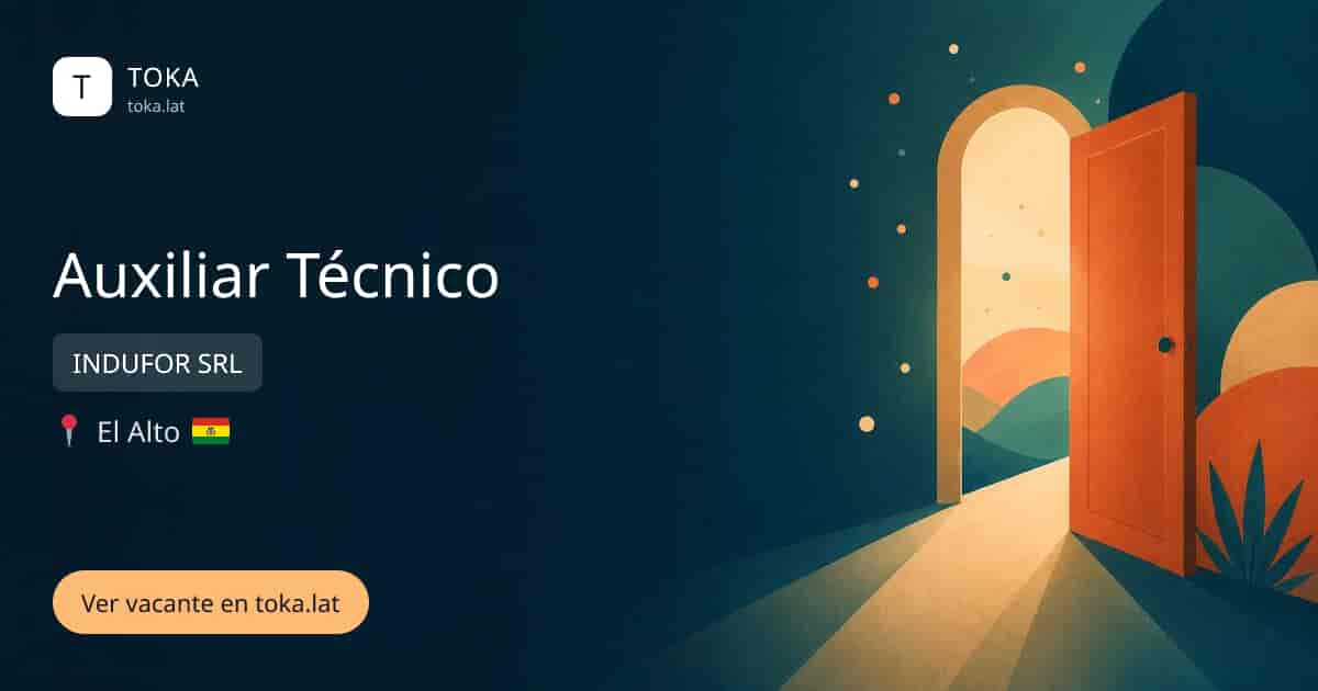 Vacante de Auxiliar técnico en El Alto, Bolivia — INDUFOR SRL