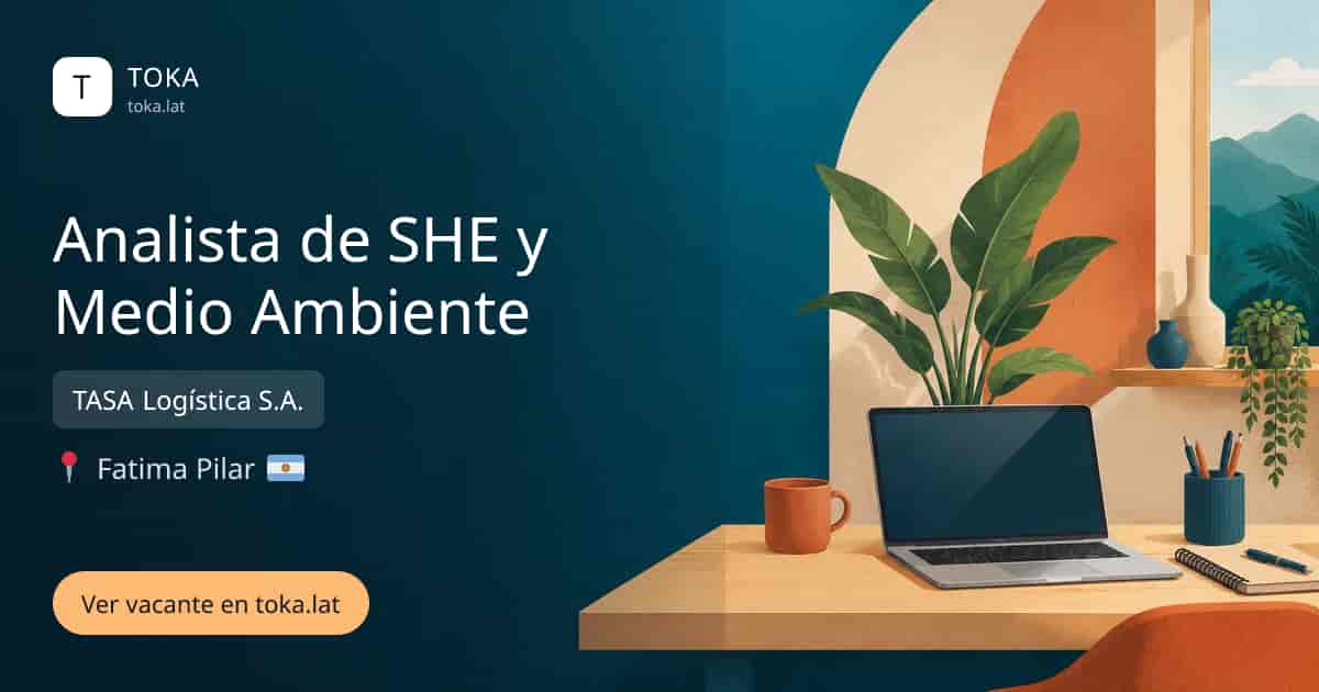 Vacante de Analista de she y medio ambiente en Fatima, Argentina — TASA Logística S.A.