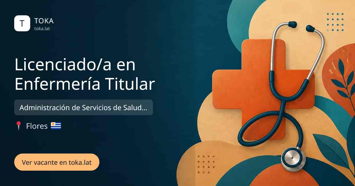 Vacante de Licenciado/a en enfermería titular en Trinidad, Uruguay — Administración de Servicios de Salud del Estado (ASSE)