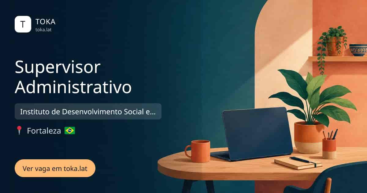 Vaga de Supervisor administrativo em Fortaleza, Brasil — Instituto de Desenvolvimento Social e da Cidadania