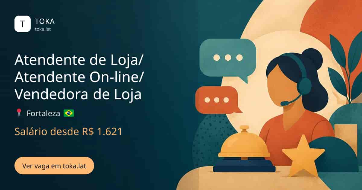 Vaga de Atendente de loja/atendente on-line/vendedora de loja em Fortaleza, Brasil, salário desde R$ 1.621