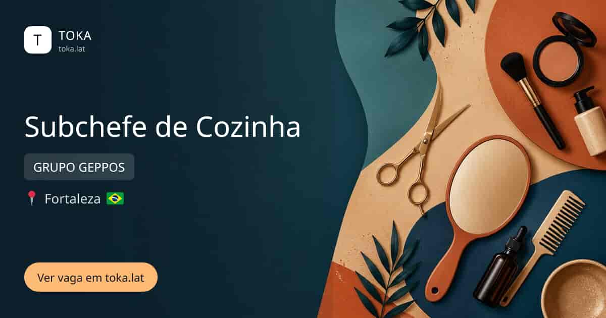 Vaga de Subchefe de cozinha em Fortaleza, Brasil — GRUPO GEPPOS