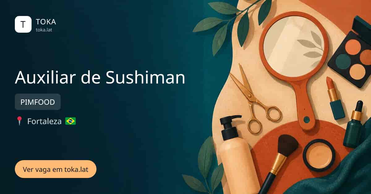 Vaga de Auxiliar de sushiman em Fortaleza, Brasil — PIMFOOD