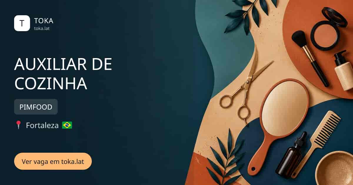 Vaga de Auxiliar de cozinha em Fortaleza, Brasil — PIMFOOD