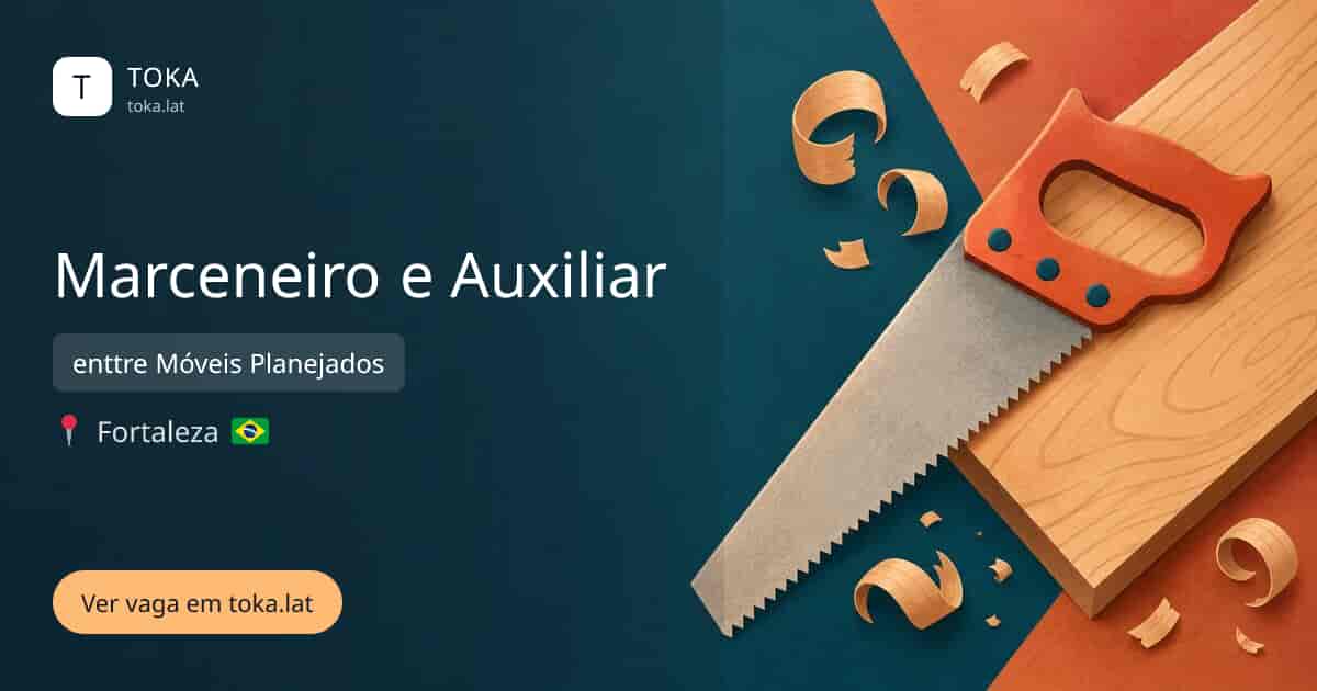 Vaga de Marceneiro e auxiliar em Fortaleza, Brasil — enttre Móveis Planejados