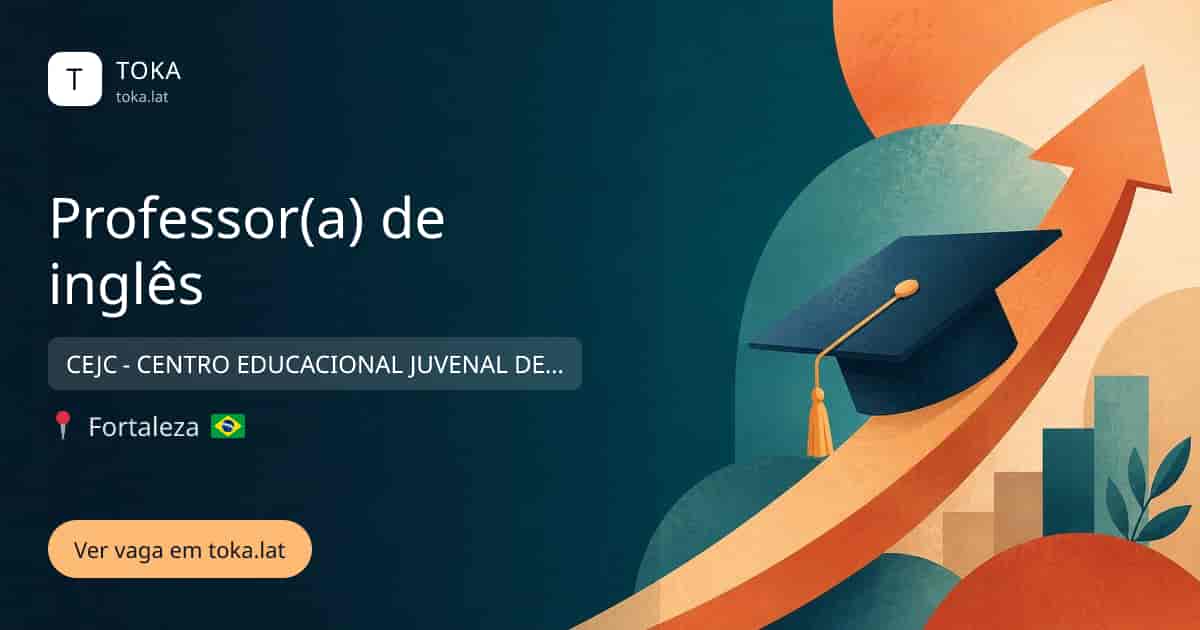 Vaga de Professor(a) de inglês em Fortaleza, Brasil — CEJC - CENTRO EDUCACIONAL JUVENAL DE CARVALHO