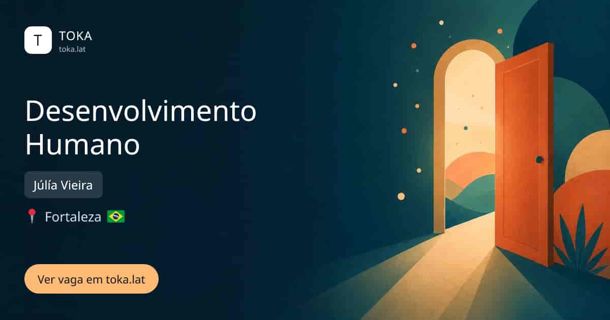 Vaga de Desenvolvimento humano em Fortaleza, Brasil — Júlía Vieira
