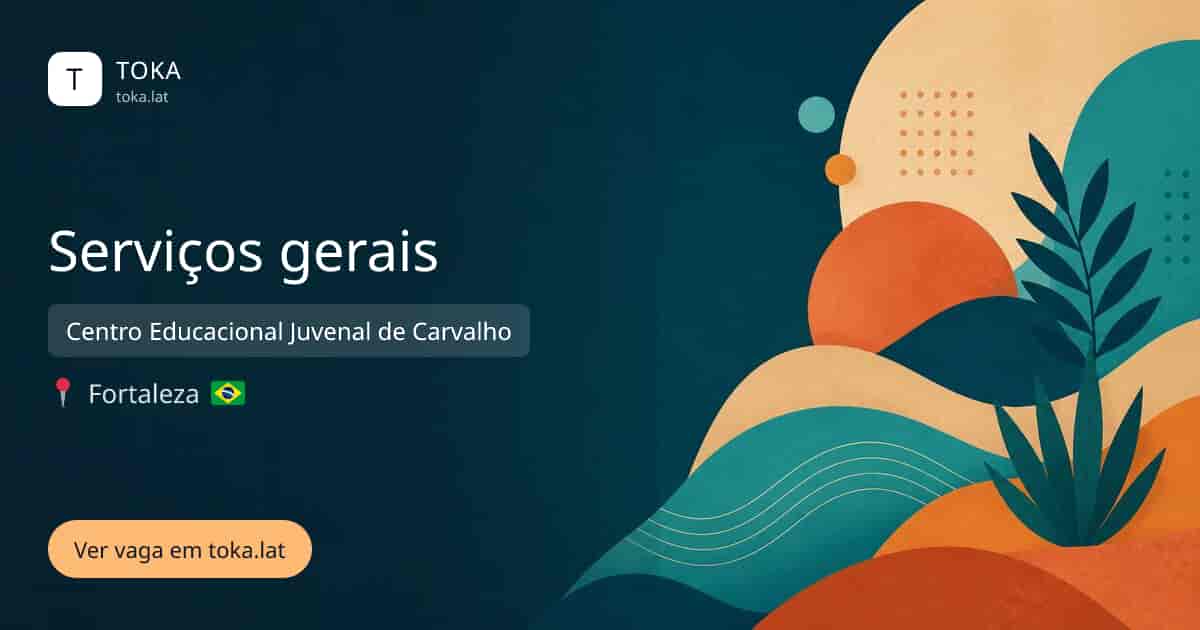 Vaga de Serviços gerais em Fortaleza, Brasil — Centro Educacional Juvenal de Carvalho